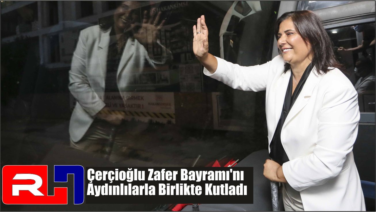 Çerçioğlu Zafer Bayramı’nı Aydınlılarla Birlikte Kutladı