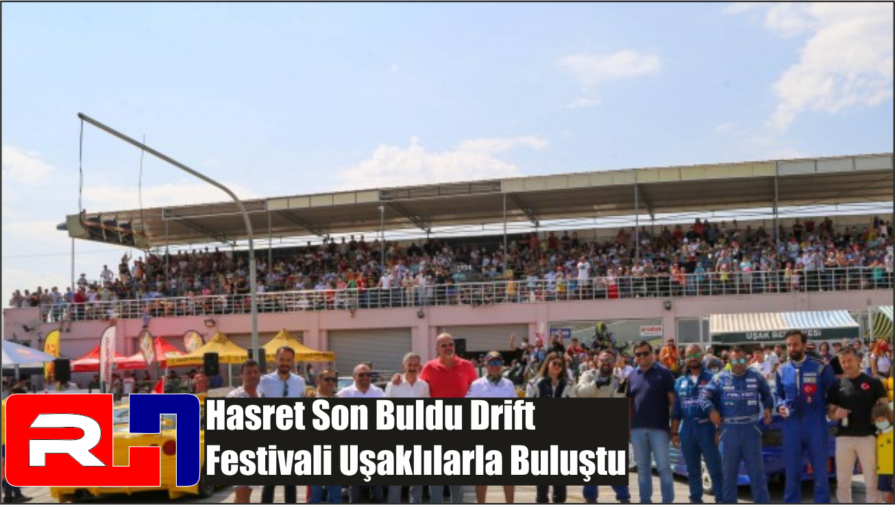 Hasret Son Buldu Drift Festivali Uşaklılarla Buluştu
