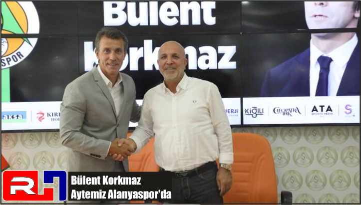 Bülent Korkmaz Aytemiz Alanyaspor’da