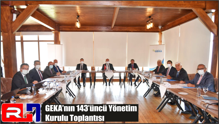 GEKA’nın 143’üncü Yönetim Kurulu Toplantısı