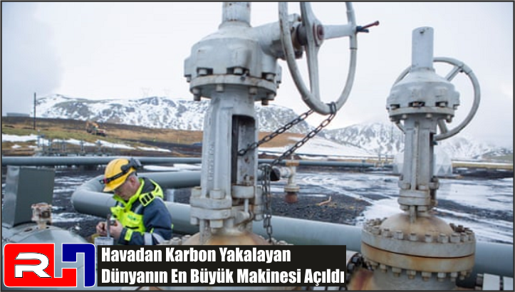 Havadan Karbon Yakalayan Dünyanın En Büyük Makinesi Açıldı