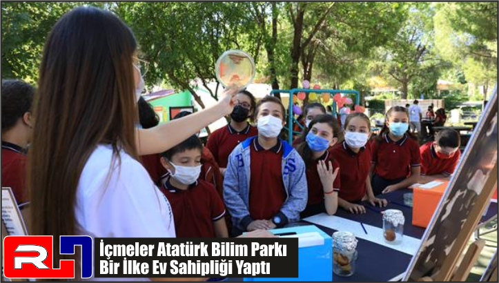 İçmeler Atatürk Bilim Parkı Bir İlke Ev Sahipliği Yaptı