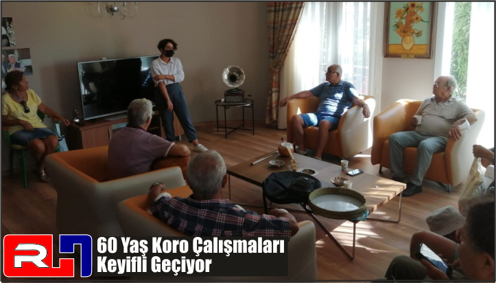 60 Yaş Korosu Çalışmaları Keyifli Geçiyor