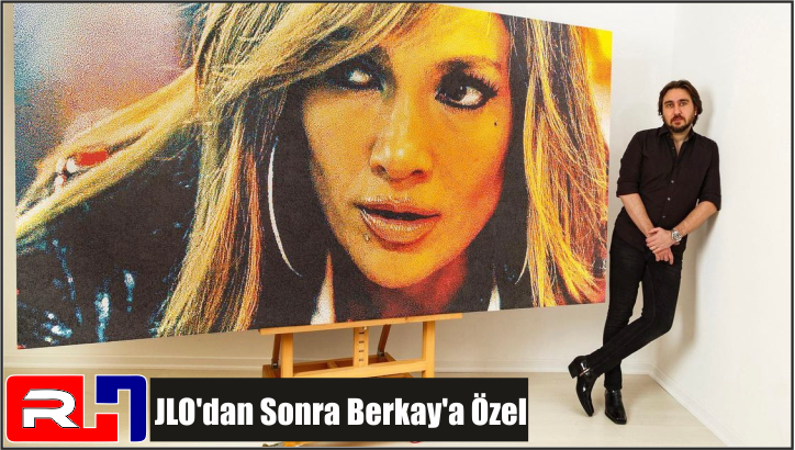 JLO’dan Sonra Berkay’a Özel