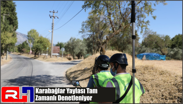 Karabağlar Yaylası Tam Zamanlı Denetleniyor