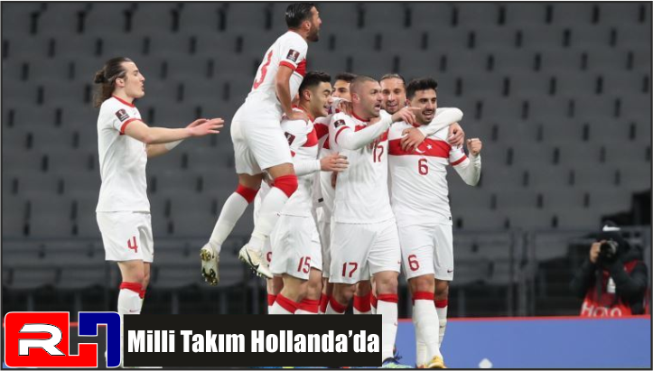 Milli takım Hollanda’da