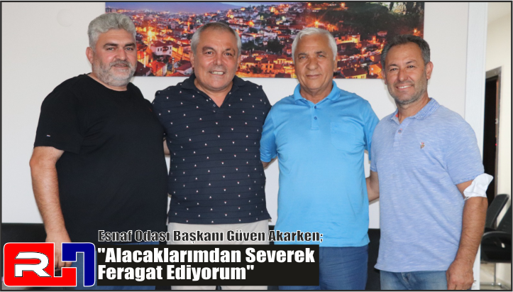 Esnaf Odası Başkanı Güven Akarken;<br>‘‘Alacaklarımdan Severek Feragat Ediyorum’’