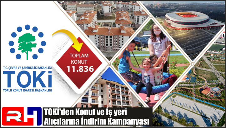 TOKİ’den Konut ve İş yeri Alıcılarına İndirim Kampanyası