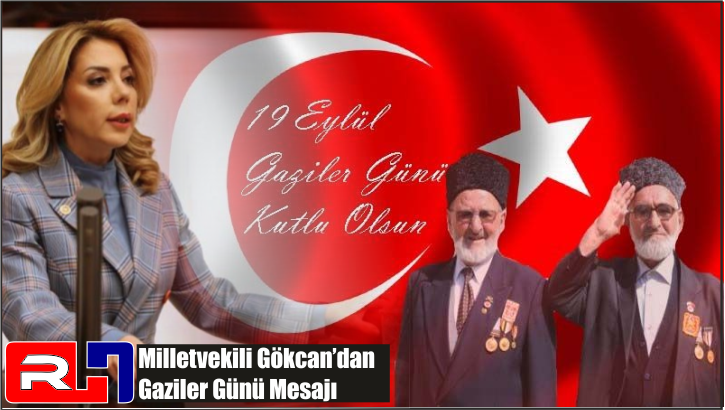 Milletvekili Gökcan’dan Gaziler Günü Mesajı