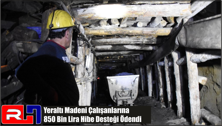 Yeraltı Madeni Çalışanlarına 850 Bin Lira Hibe Desteği Ödendi
