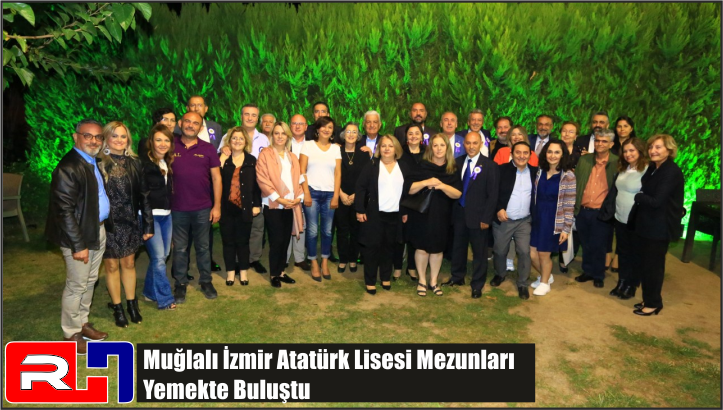 Muğlalı İzmir Atatürk Lisesi Mezunları Yemekte Buluştu